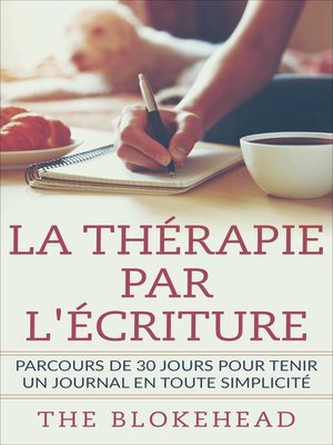 cover image of La thérapie par l'écriture--Parcours de 30 jours pour tenir un journal en toute simplicité
